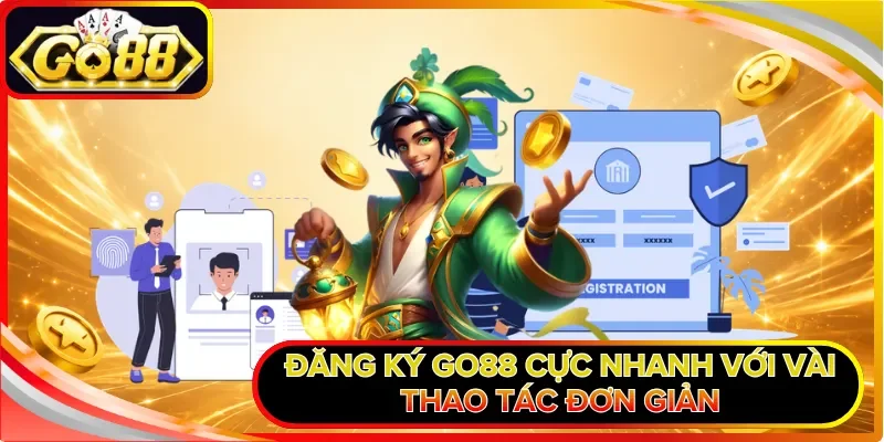 Đăng ký GO88 cực nhanh với vài thao tác đơn giản