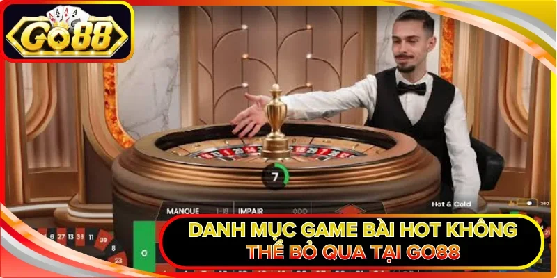 Danh mục game bài hot không thể bỏ qua tại GO88