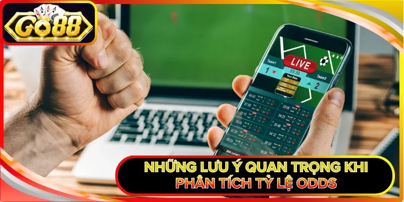 Những lưu ý quan trọng khi phân tích tỷ lệ Odds